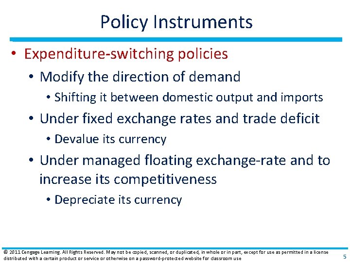 Policy Instruments • Expenditure‐switching policies • Modify the direction of demand • Shifting it