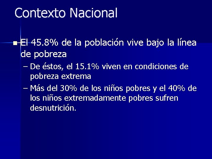 Contexto Nacional n El 45. 8% de la población vive bajo la línea de