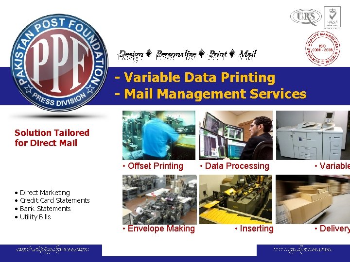 Design ♦ Personalize ♦ Print ♦ Mail - Variable Data Printing - Mail Management