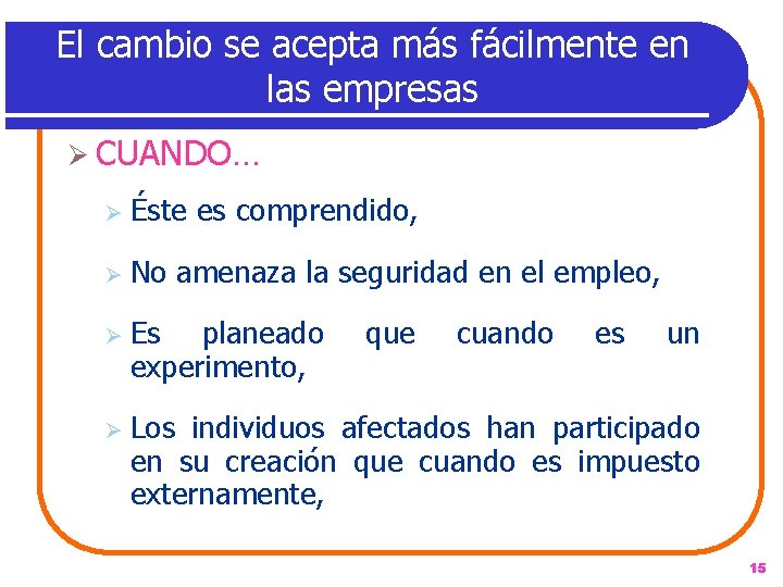 El cambio se acepta más fácilmente en las empresas Ø CUANDO… Ø Éste es