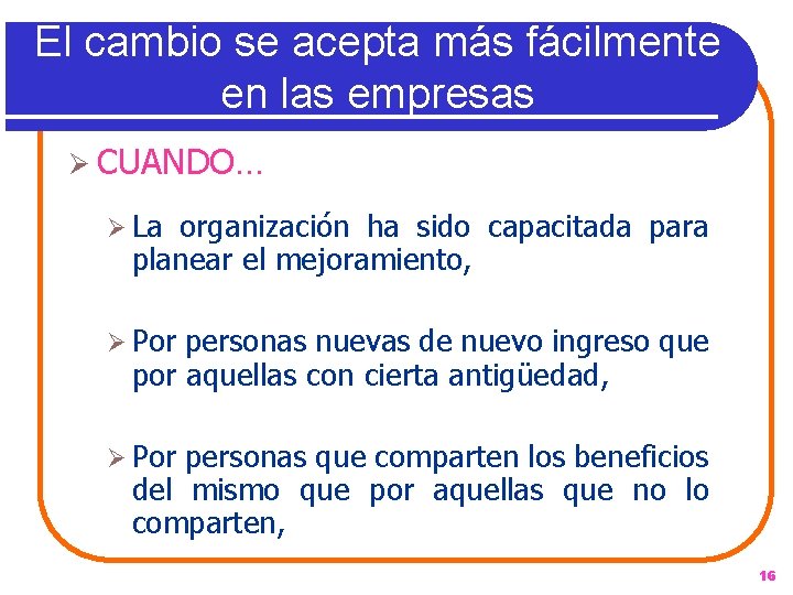 El cambio se acepta más fácilmente en las empresas Ø CUANDO… Ø La organización