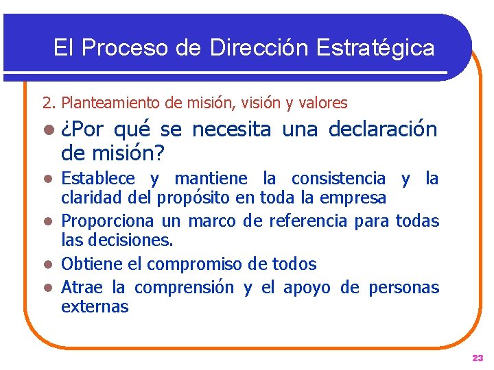 El Proceso de Dirección Estratégica 2. Planteamiento de misión, visión y valores l ¿Por