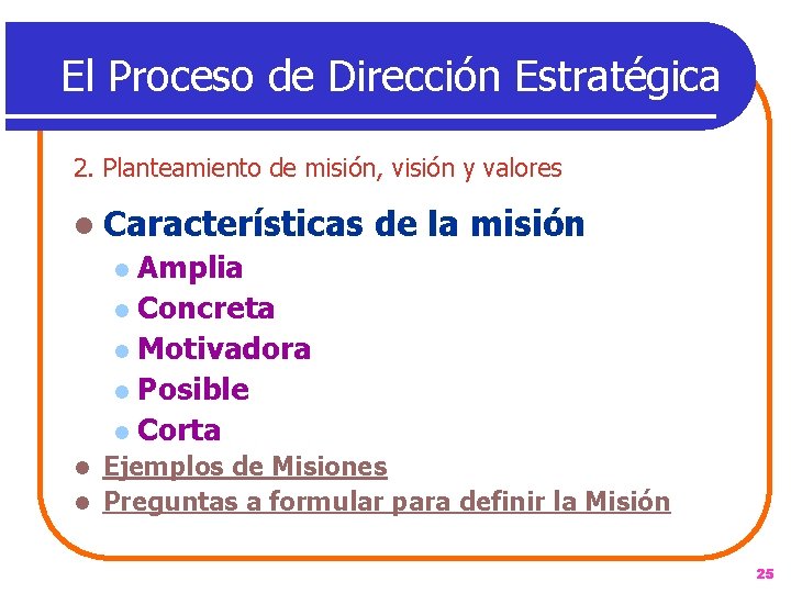 El Proceso de Dirección Estratégica 2. Planteamiento de misión, visión y valores l Características