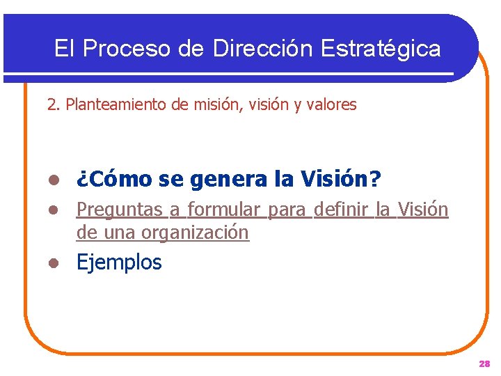 El Proceso de Dirección Estratégica 2. Planteamiento de misión, visión y valores l ¿Cómo