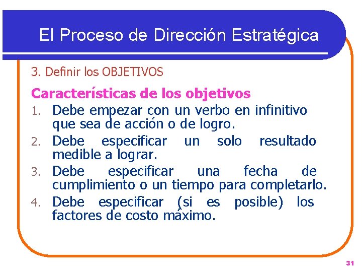 El Proceso de Dirección Estratégica 3. Definir los OBJETIVOS Características de los objetivos 1.