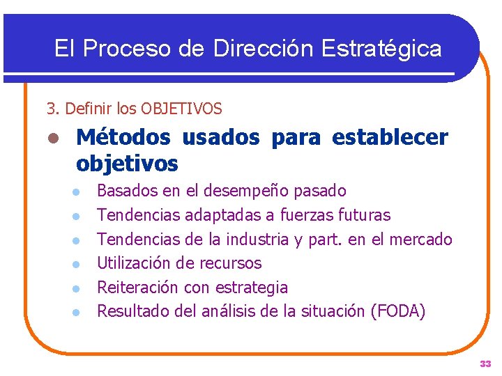 El Proceso de Dirección Estratégica 3. Definir los OBJETIVOS l Métodos usados para establecer