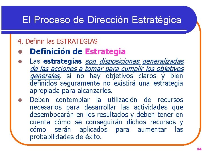 El Proceso de Dirección Estratégica 4. Definir las ESTRATEGIAS l Definición de Estrategia l