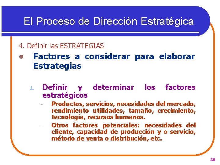 El Proceso de Dirección Estratégica 4. Definir las ESTRATEGIAS l Factores a considerar para