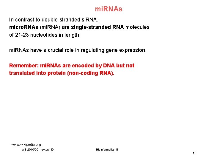 mi. RNAs In contrast to double-stranded si. RNA, micro. RNAs (mi. RNA) are single-stranded