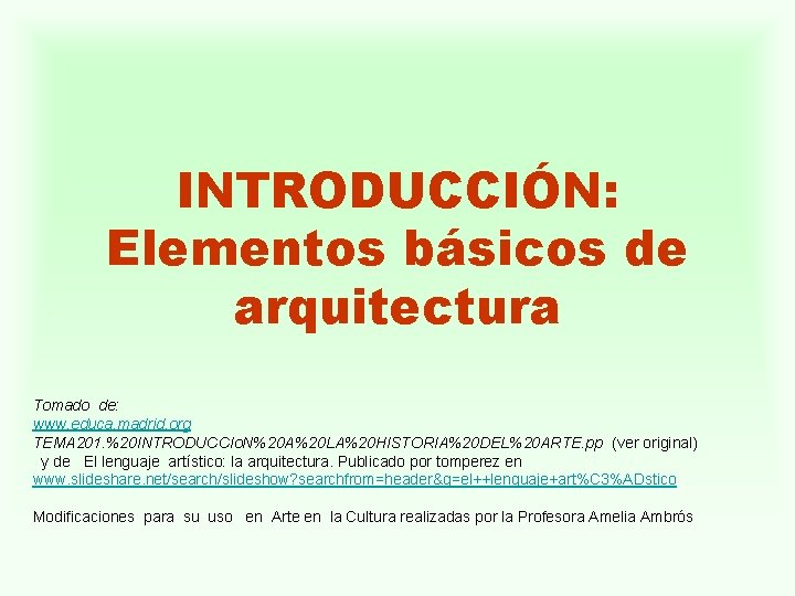INTRODUCCIÓN: Elementos básicos de arquitectura Tomado de: www. educa. madrid. org TEMA 201. %20