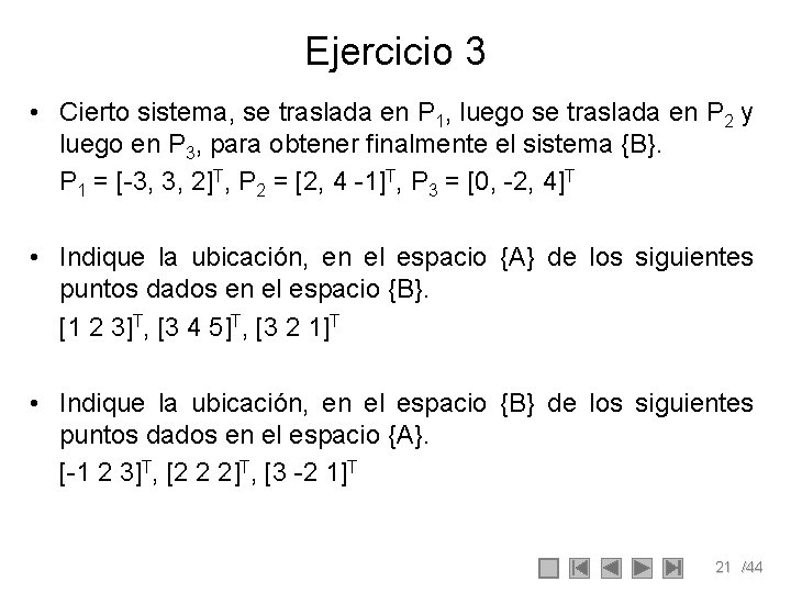 Ejercicio 3 • Cierto sistema, se traslada en P 1, luego se traslada en