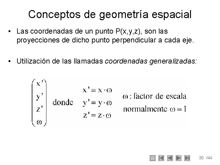 Conceptos de geometría espacial • Las coordenadas de un punto P(x, y, z), son