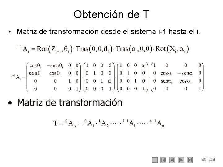 Obtención de T • Matriz de transformación desde el sistema i-1 hasta el i.