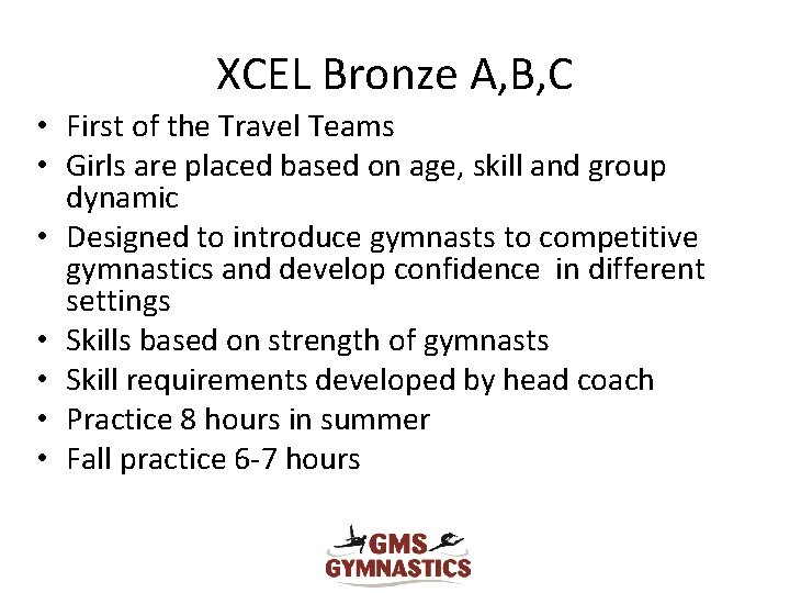 XCEL Bronze A, B, C • First of the Travel Teams • Girls are