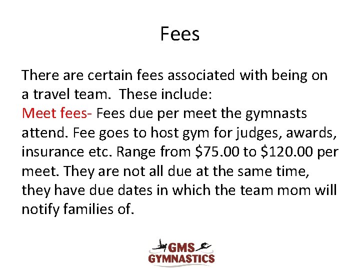 Fees There are certain fees associated with being on a travel team. These include: