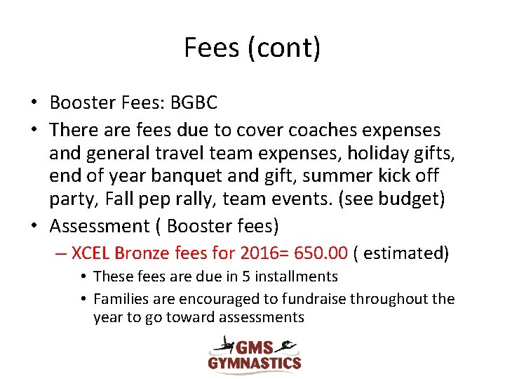 Fees (cont) • Booster Fees: BGBC • There are fees due to cover coaches