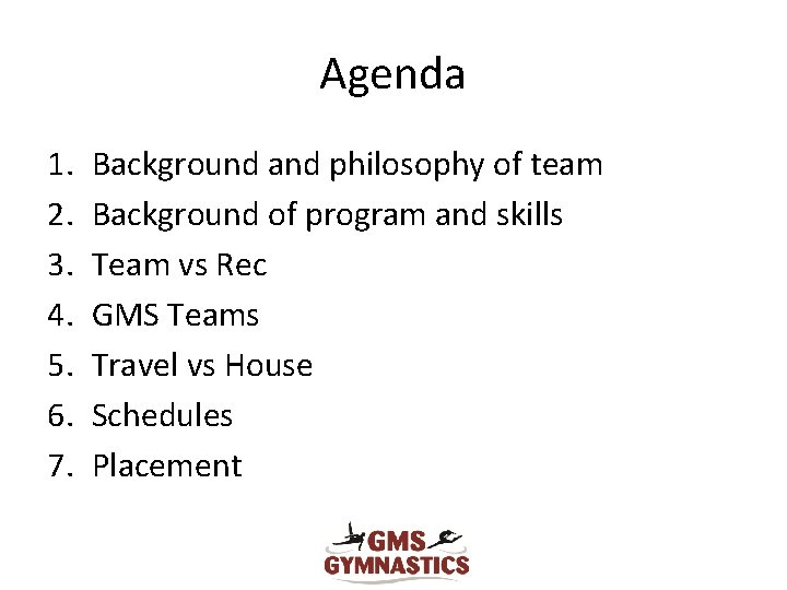 Agenda 1. 2. 3. 4. 5. 6. 7. Background and philosophy of team Background
