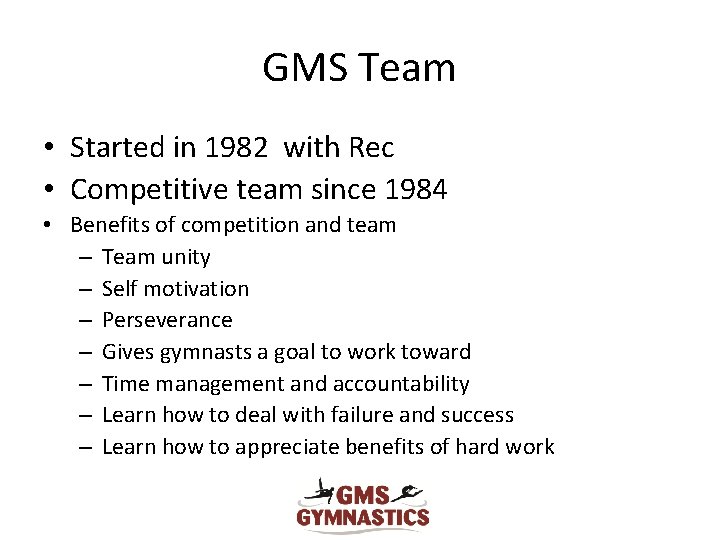 GMS Team • Started in 1982 with Rec • Competitive team since 1984 •