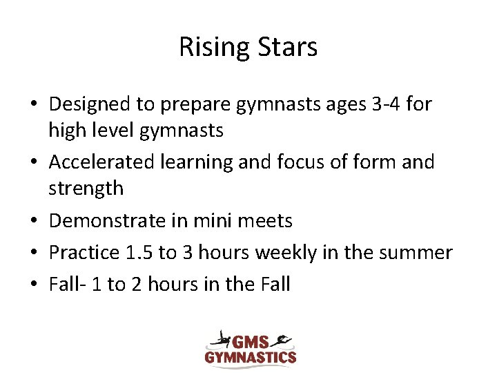 Rising Stars • Designed to prepare gymnasts ages 3 -4 for high level gymnasts