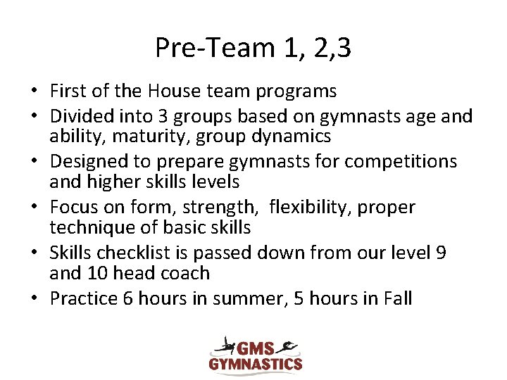 Pre-Team 1, 2, 3 • First of the House team programs • Divided into