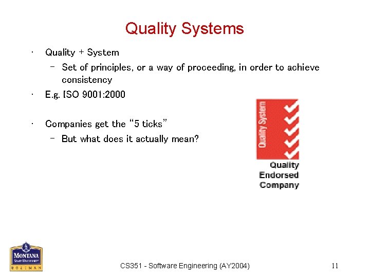 Quality Systems • • • Quality + System – Set of principles, or a