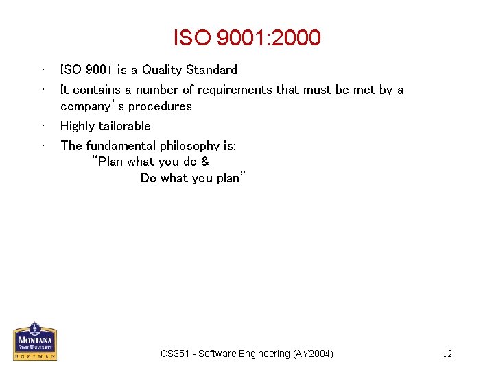 ISO 9001: 2000 • • ISO 9001 is a Quality Standard It contains a