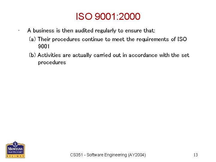 ISO 9001: 2000 • A business is then audited regularly to ensure that: (a)