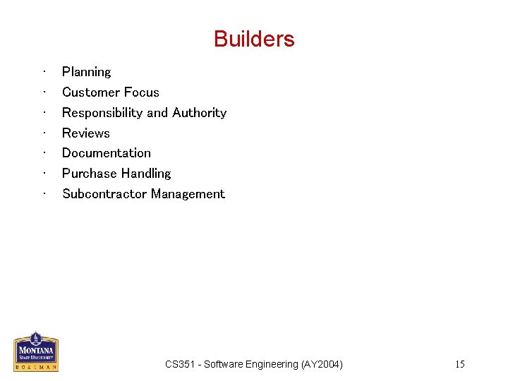 Builders • • Planning Customer Focus Responsibility and Authority Reviews Documentation Purchase Handling Subcontractor