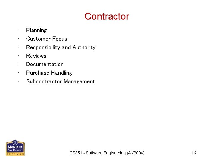 Contractor • • Planning Customer Focus Responsibility and Authority Reviews Documentation Purchase Handling Subcontractor