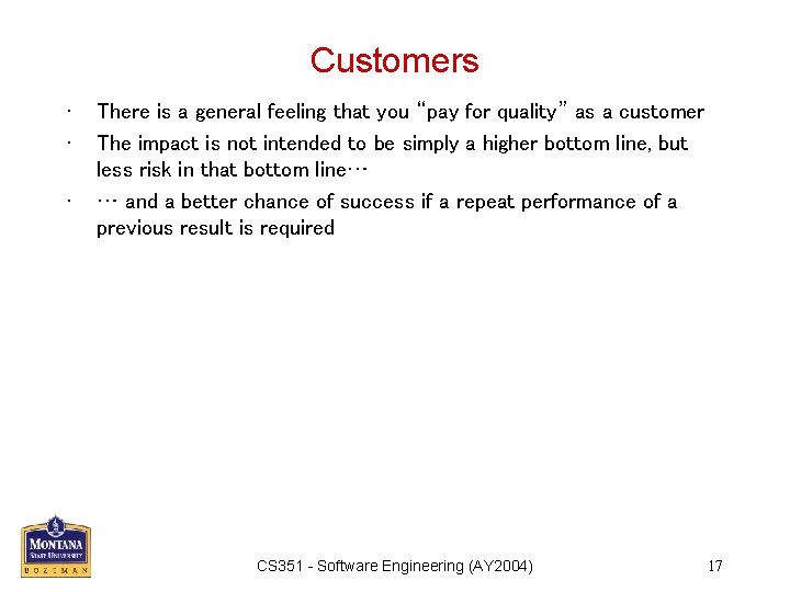 Customers • • • There is a general feeling that you “pay for quality”