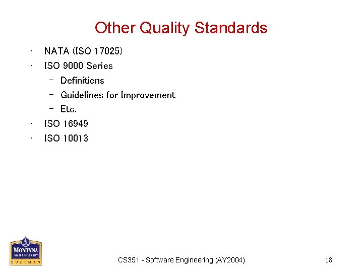 Other Quality Standards • • NATA (ISO 17025) ISO 9000 Series – Definitions –