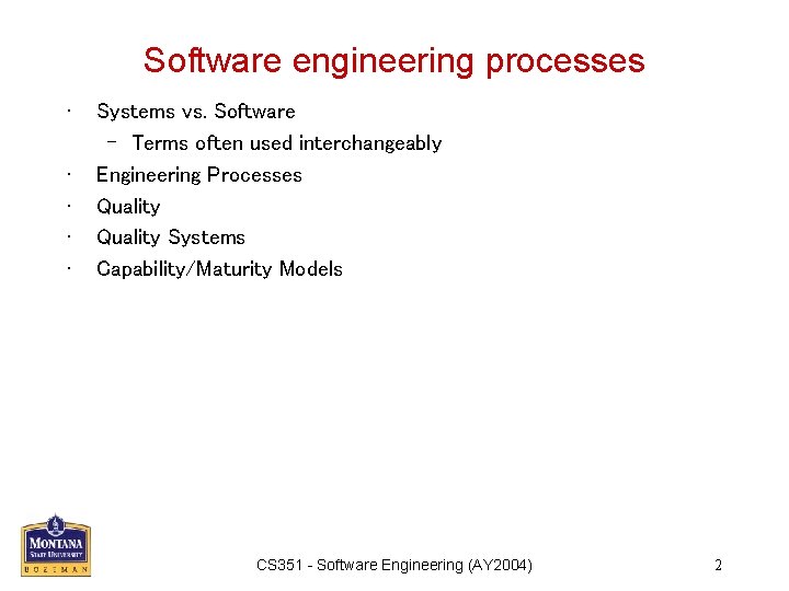 Software engineering processes • • • Systems vs. Software – Terms often used interchangeably