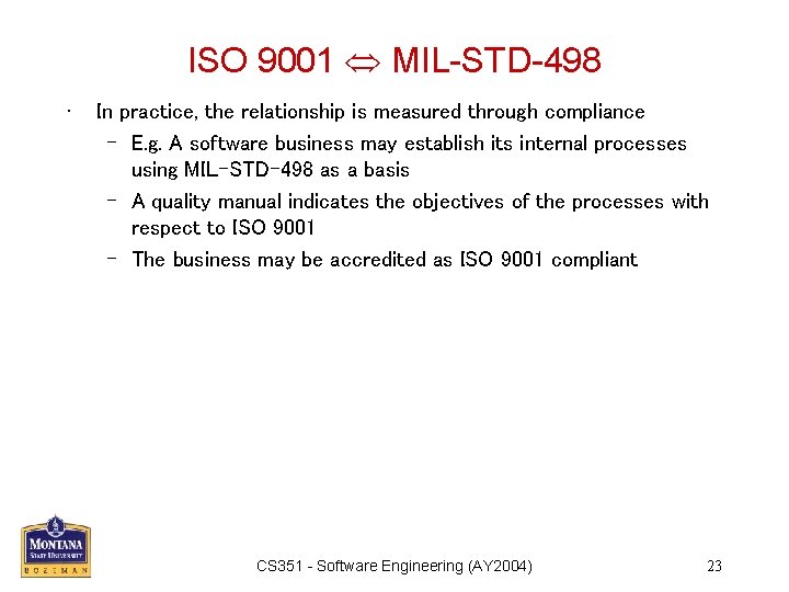 ISO 9001 MIL-STD-498 • In practice, the relationship is measured through compliance – E.