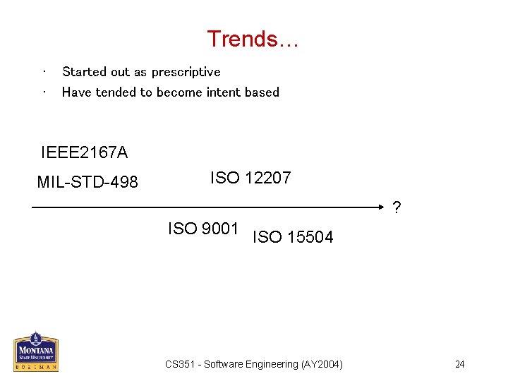 Trends… • • Started out as prescriptive Have tended to become intent based IEEE