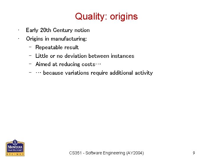 Quality: origins • • Early 20 th Century notion Origins in manufacturing: – Repeatable