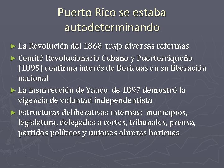 Puerto Rico se estaba autodeterminando ► La Revolución del 1868 trajo diversas reformas ►