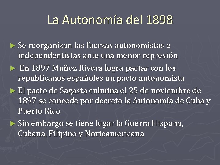 La Autonomía del 1898 ► Se reorganizan las fuerzas autonomistas e independentistas ante una