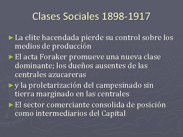 Clases Sociales 1898 -1917 ► La elite hacendada pierde su control sobre los medios