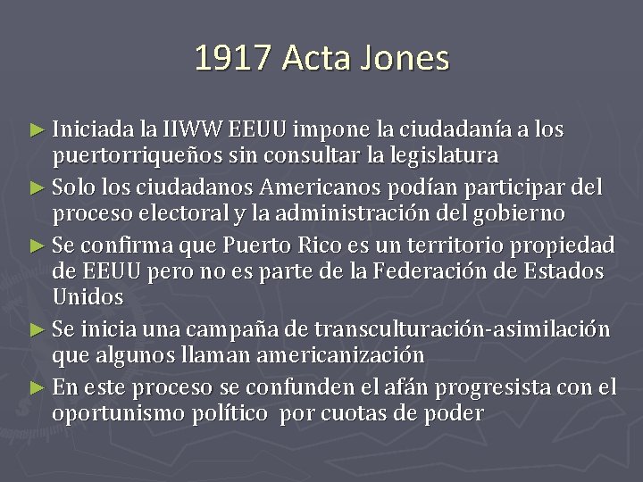 1917 Acta Jones ► Iniciada la IIWW EEUU impone la ciudadanía a los puertorriqueños