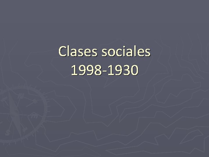 Clases sociales 1998 -1930 