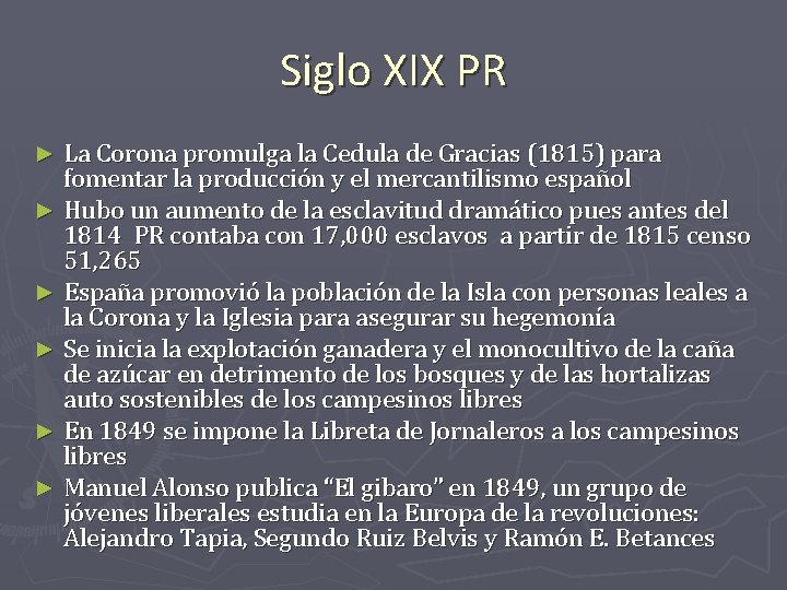 Siglo XIX PR La Corona promulga la Cedula de Gracias (1815) para fomentar la