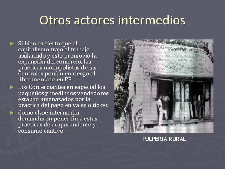 Otros actores intermedios Si bien es cierto que el capitalismo trajo el trabajo asalariado