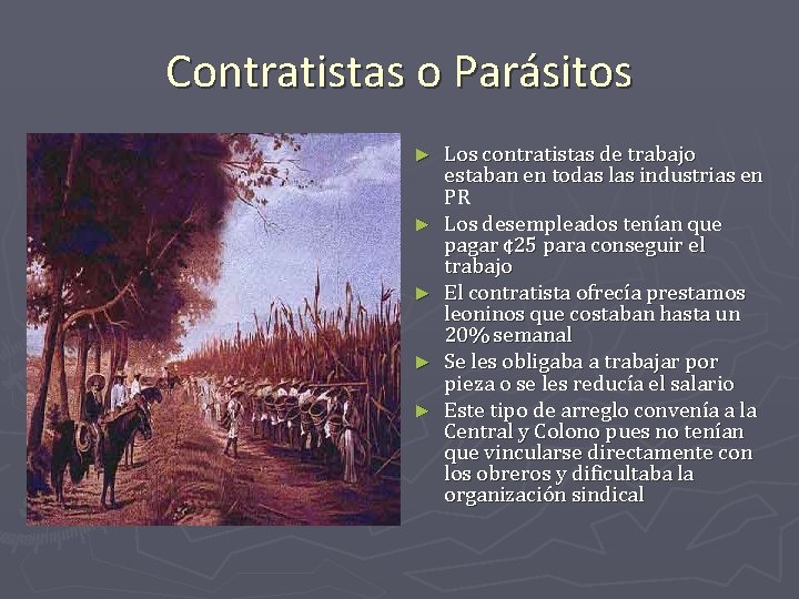 Contratistas o Parásitos ► ► ► Los contratistas de trabajo estaban en todas las