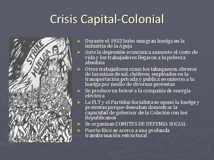 Crisis Capital-Colonial ► ► ► ► Durante el 1932 hubo una gran huelga en