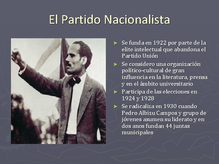 El Partido Nacionalista ► ► Se funda en 1922 por parte de la elite