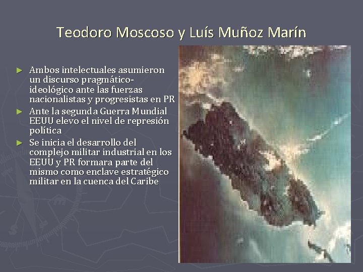 Teodoro Moscoso y Luís Muñoz Marín Ambos intelectuales asumieron un discurso pragmáticoideológico ante las