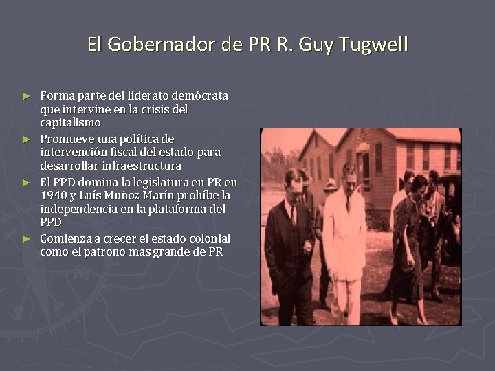 El Gobernador de PR R. Guy Tugwell ► ► Forma parte del liderato demócrata