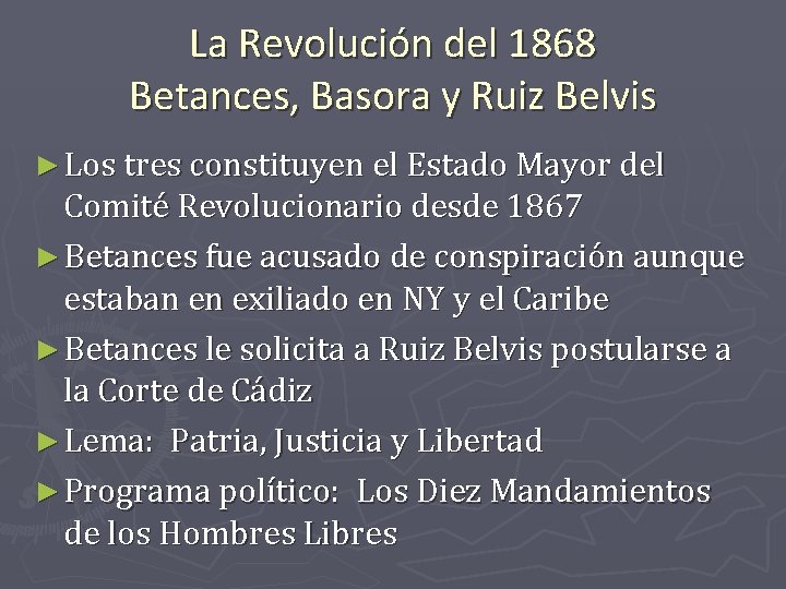 La Revolución del 1868 Betances, Basora y Ruiz Belvis ► Los tres constituyen el
