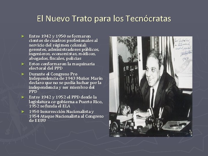 El Nuevo Trato para los Tecnócratas ► ► ► Entre 1942 y 1950 se