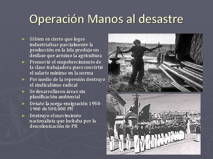 Operación Manos al desastre ► ► ► Si bien es cierto que logro industrializar